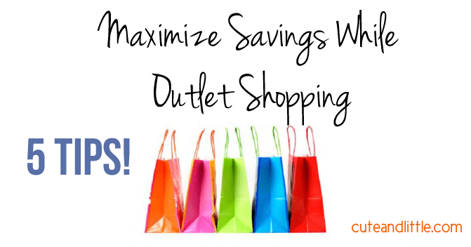 Tips To Maximize Savings When Outlet Shopping